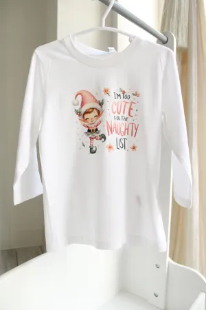 I am too cute for the naughty list Christmas long sleeve top