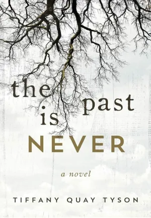 Past Is Never By Tiffany Quay Tyson