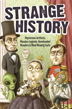 Strange History Paperback Bathroom Reader! Whether it’s B.C. or A.D., you’ll be wondering WTF!